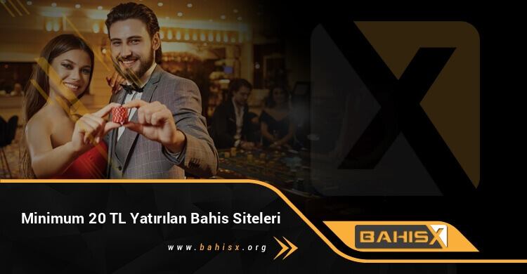 Minimum 20 TL Yatırılan Bahis Siteleri